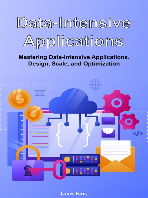Title details for Data-Intensive Applications by James Ferry - Available